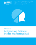 A Primer on Attribution & Social Media Marketing ROI